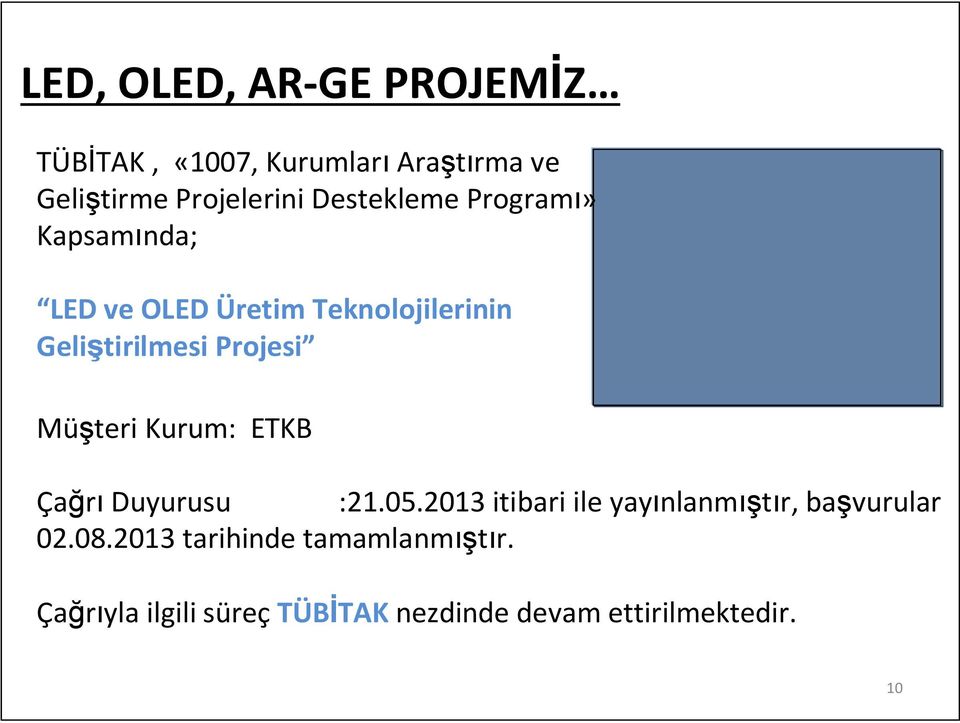 Müşteri Kurum: ETKB Çağrı Duyurusu :21.05.2013 itibari ile yayınlanmıştır, başvurular 02.08.