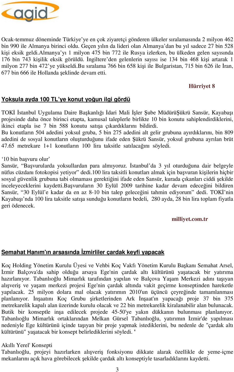 İngiltere den gelenlerin sayısı ise 134 bin 468 kişi artarak 1 milyon 277 bin 472 ye yükseldi.