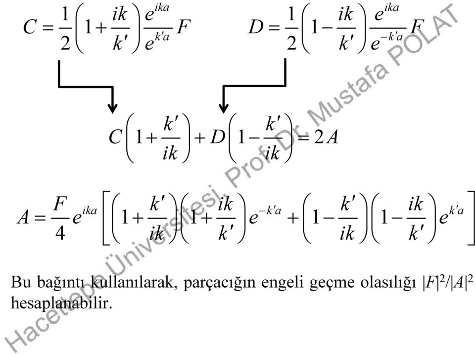 ik k ik k ika k a ka Bu bağıntı kullanılarak,