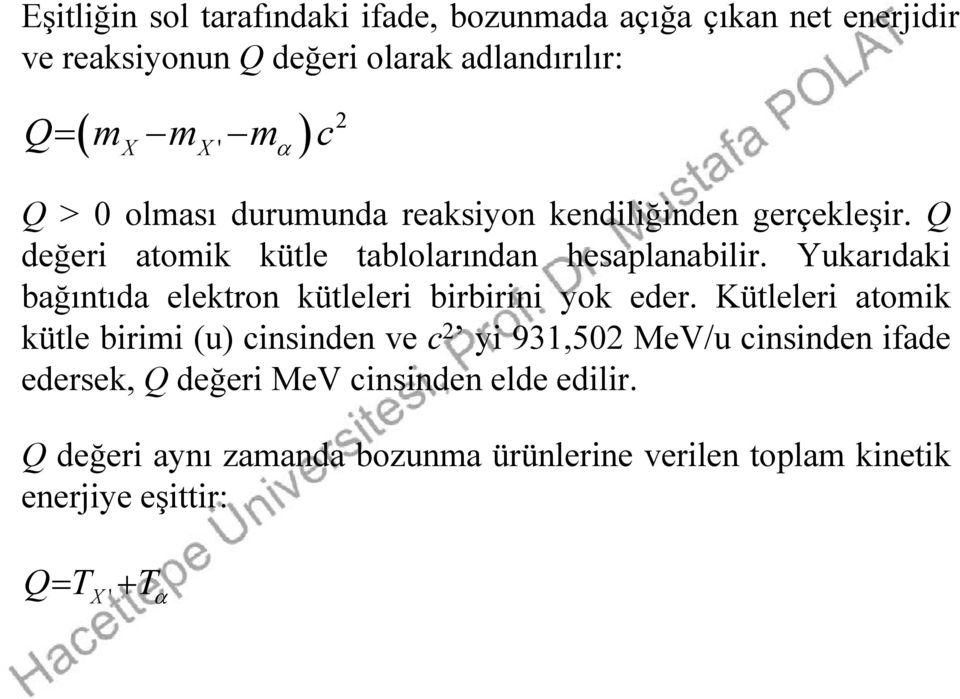 Yukarıdaki ki bağıntıda elektron kütleleri birbirini yok eder.