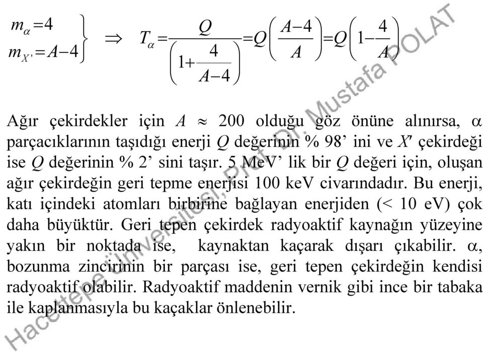 Bu enerji, katı içindeki atomları birbirine bağlayan enerjiden (< 10 ev) çok daha büyüktür.