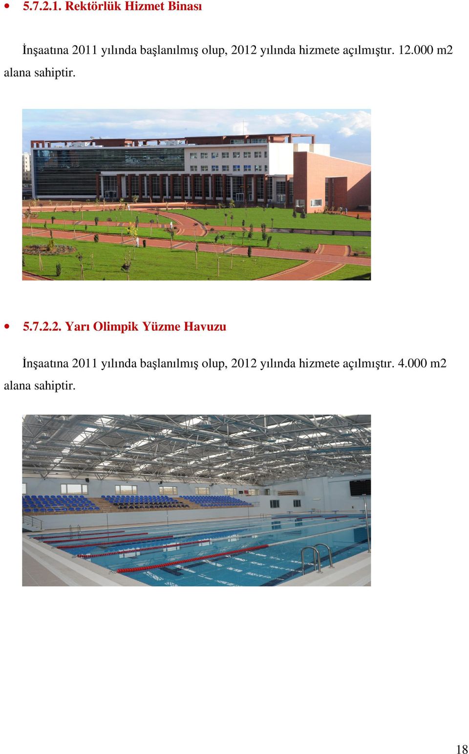 2012 yılında hizmete açılmıştır. 12.000 m2 alana sahiptir. 5.7.2.2.