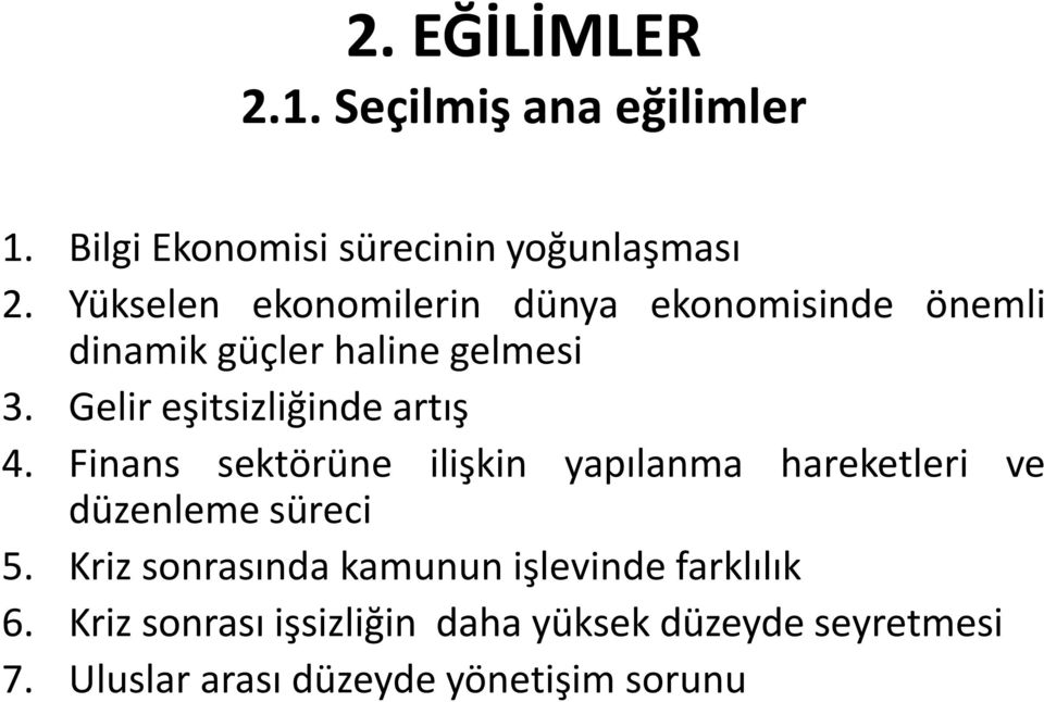 Gelir eşitsizliğinde artış 4. Finans sektörüne ilişkin yapılanma hareketleri ve düzenleme süreci 5.