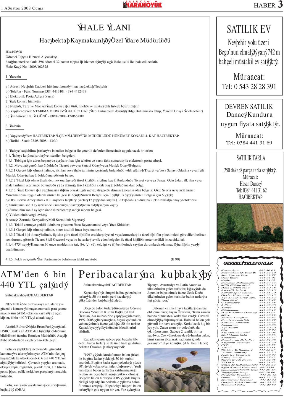 Ýdarenin a ) Adresi: Nevþehir Caddesi hükümet konaðý 4 kat hacýbektaþ/nevþehir b ) Telefon - Faks Numarasý:384 4413101-384 4412439 c ) Elektronik Posta Adresi (varsa) 2.