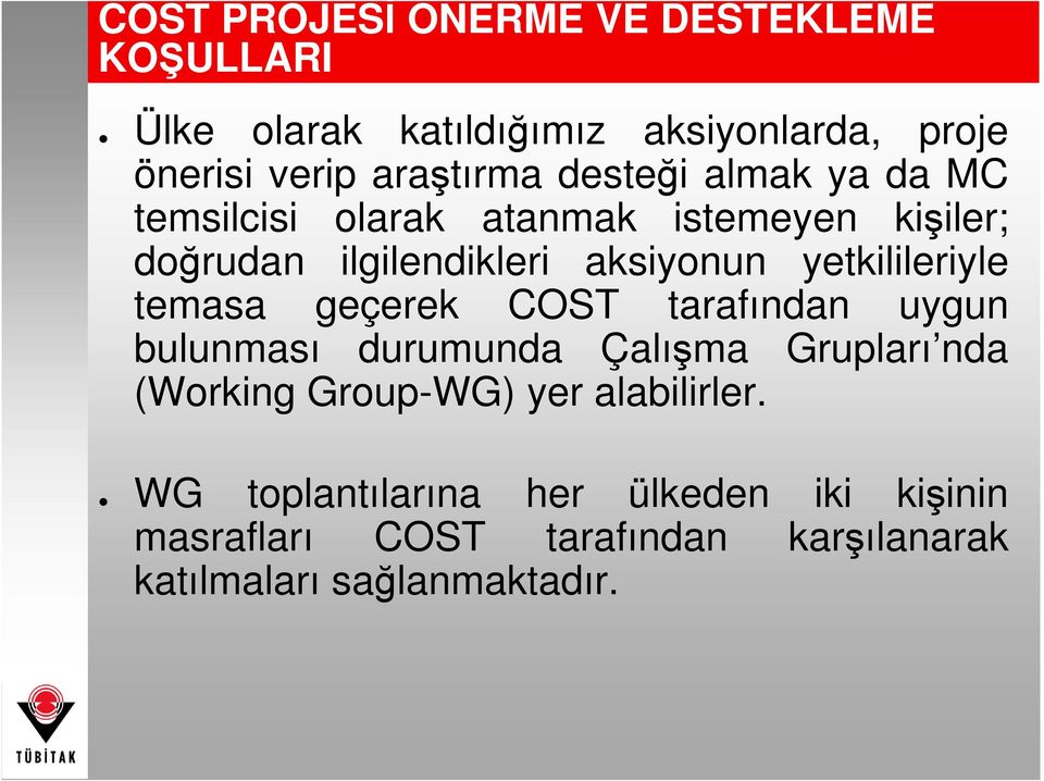 yetkilileriyle temasa geçerek COST tarafından uygun bulunması durumunda Çalışma Grupları nda (Working Group-WG)