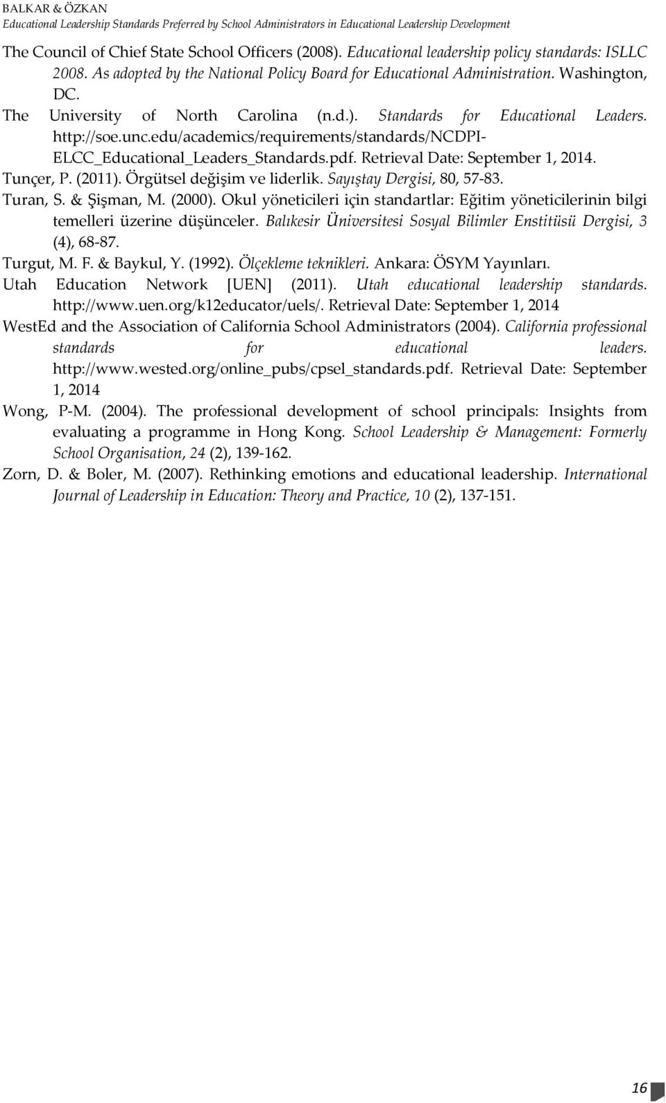 Standards for Educational Leaders. http://soe.unc.edu/academics/requirements/standards/ncdpi- ELCC_Educational_Leaders_Standards.pdf. Retrieval Date: September 1, 2014. Tunçer, P. (2011).