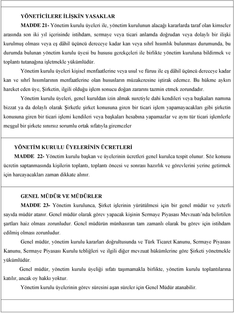 birlikte yönetim kuruluna bildirmek ve toplantı tutanağına işletmekle yükümlüdür.