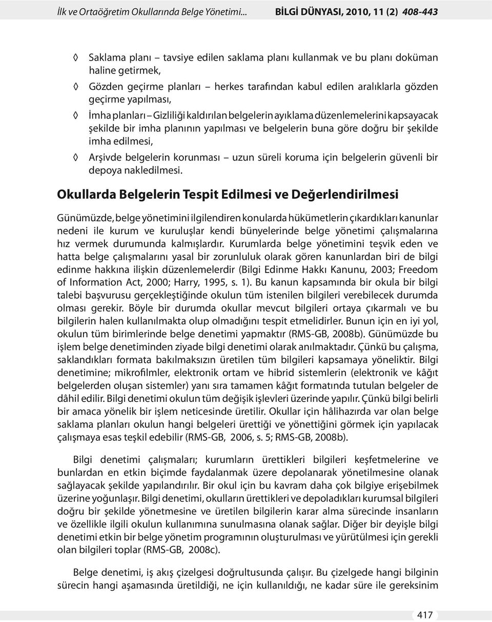 gözden geçirme yapılması, İmha planları Gizliliği kaldırılan belgelerin ayıklama düzenlemelerini kapsayacak şekilde bir imha planının yapılması ve belgelerin buna göre doğru bir şekilde imha