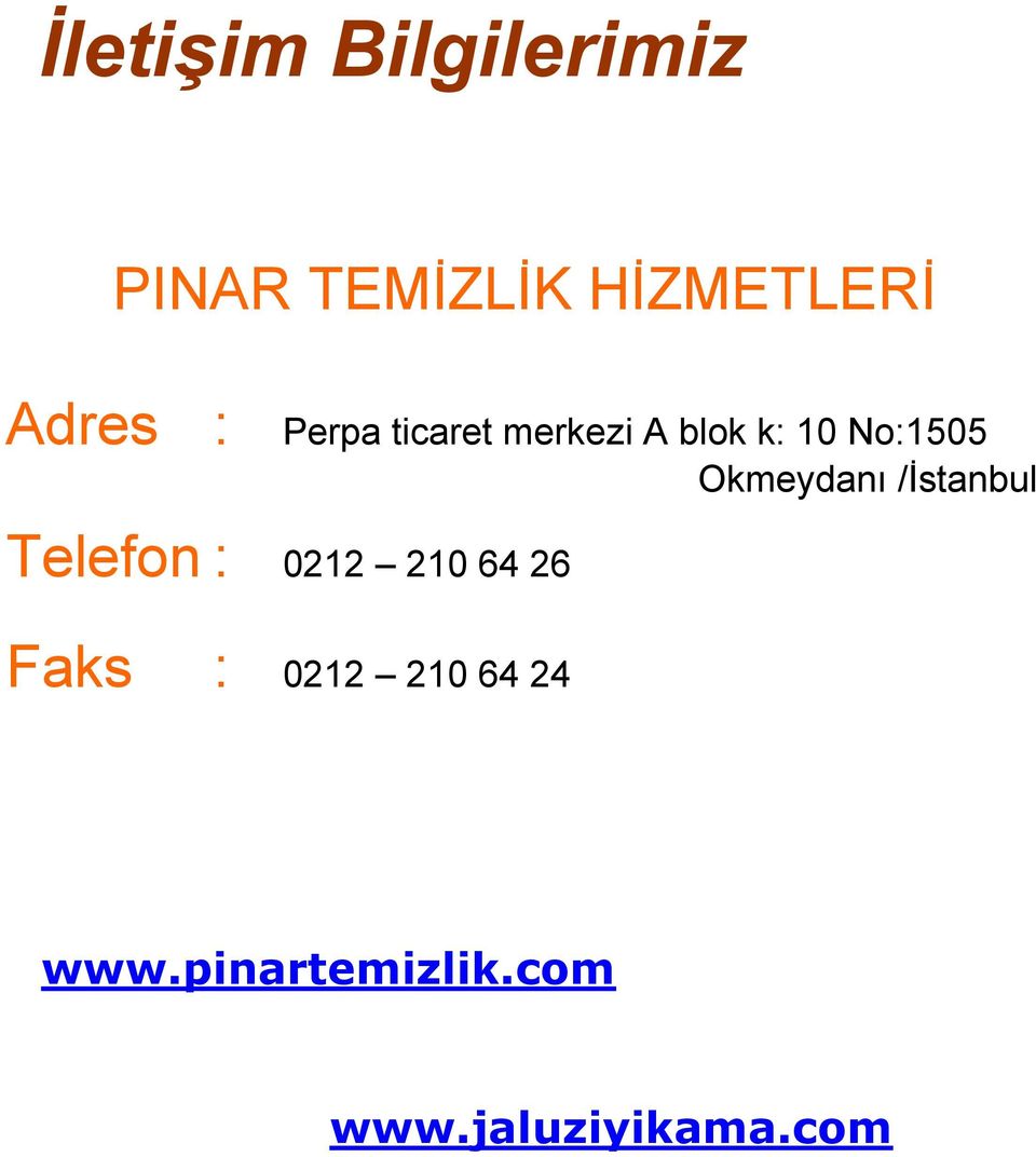 Okmeydanı /İstanbul Telefon : 0212 210 64 26 Faks :