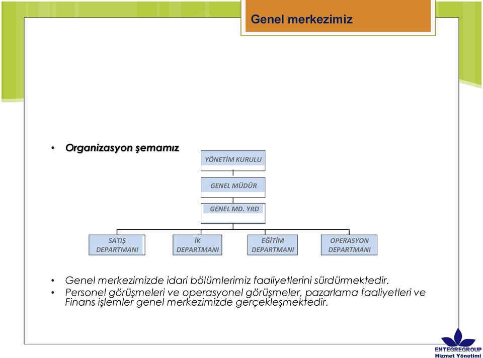 merkezimizde idari bölümlerimiz faaliyetlerini sürdürmektedir.