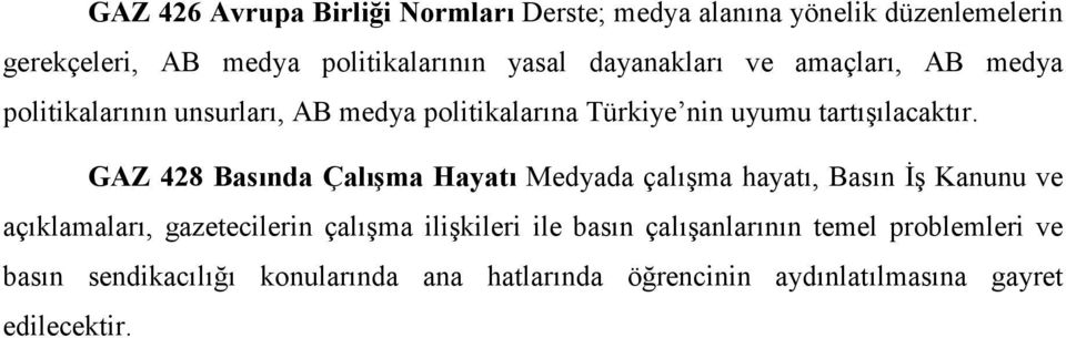 GAZ 428 Basında Çalışma Hayatı Medyada çalışma hayatı, Basın Đş Kanunu ve açıklamaları, gazetecilerin çalışma ilişkileri ile