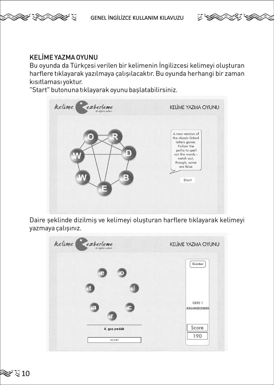 Bu oyunda herhangi bir zaman kýsýtlamasý yoktur.