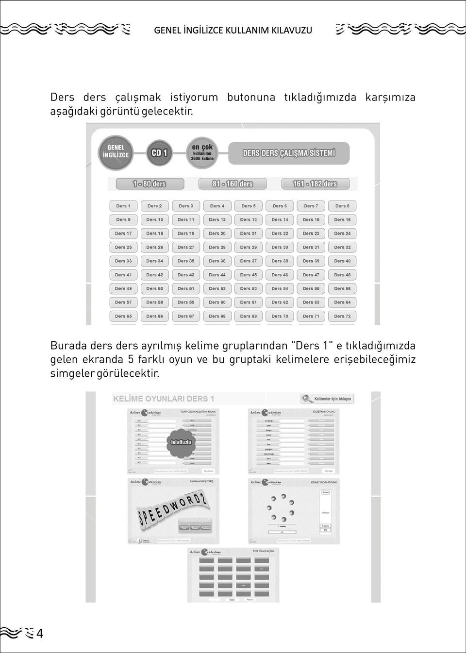 Burada ders ders ayrýlmýþ kelime gruplarýndan "Ders 1" e