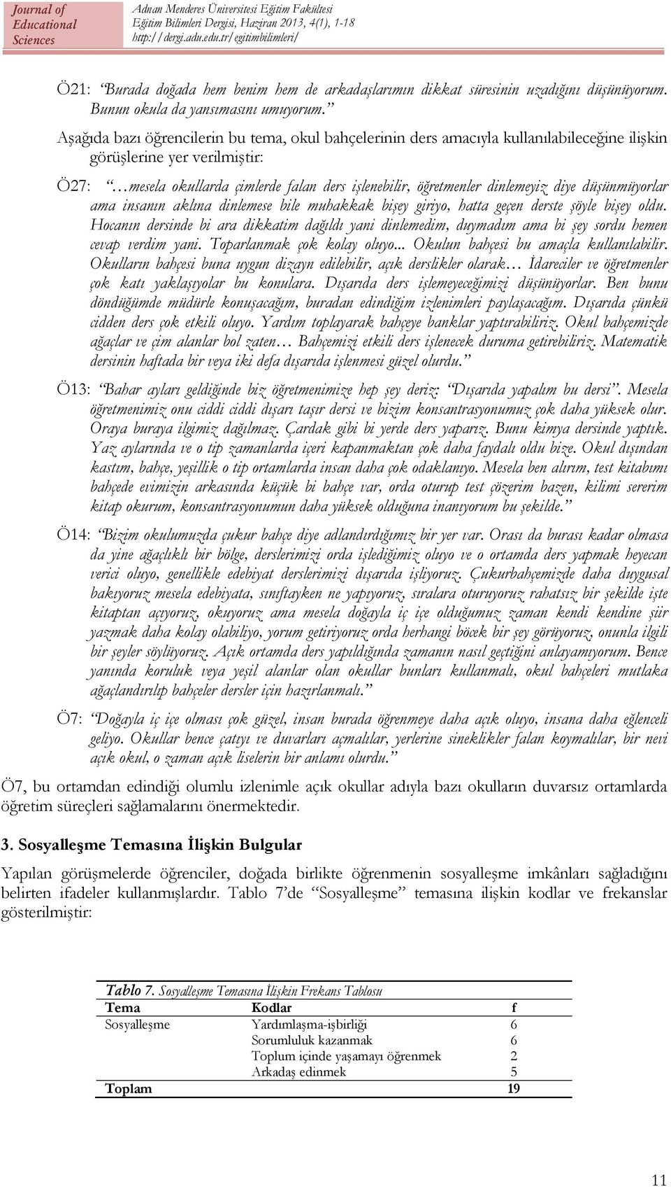 dinlemeyiz diye düşünmüyorlar ama insanın aklına dinlemese bile muhakkak bişey giriyo, hatta geçen derste şöyle bişey oldu.