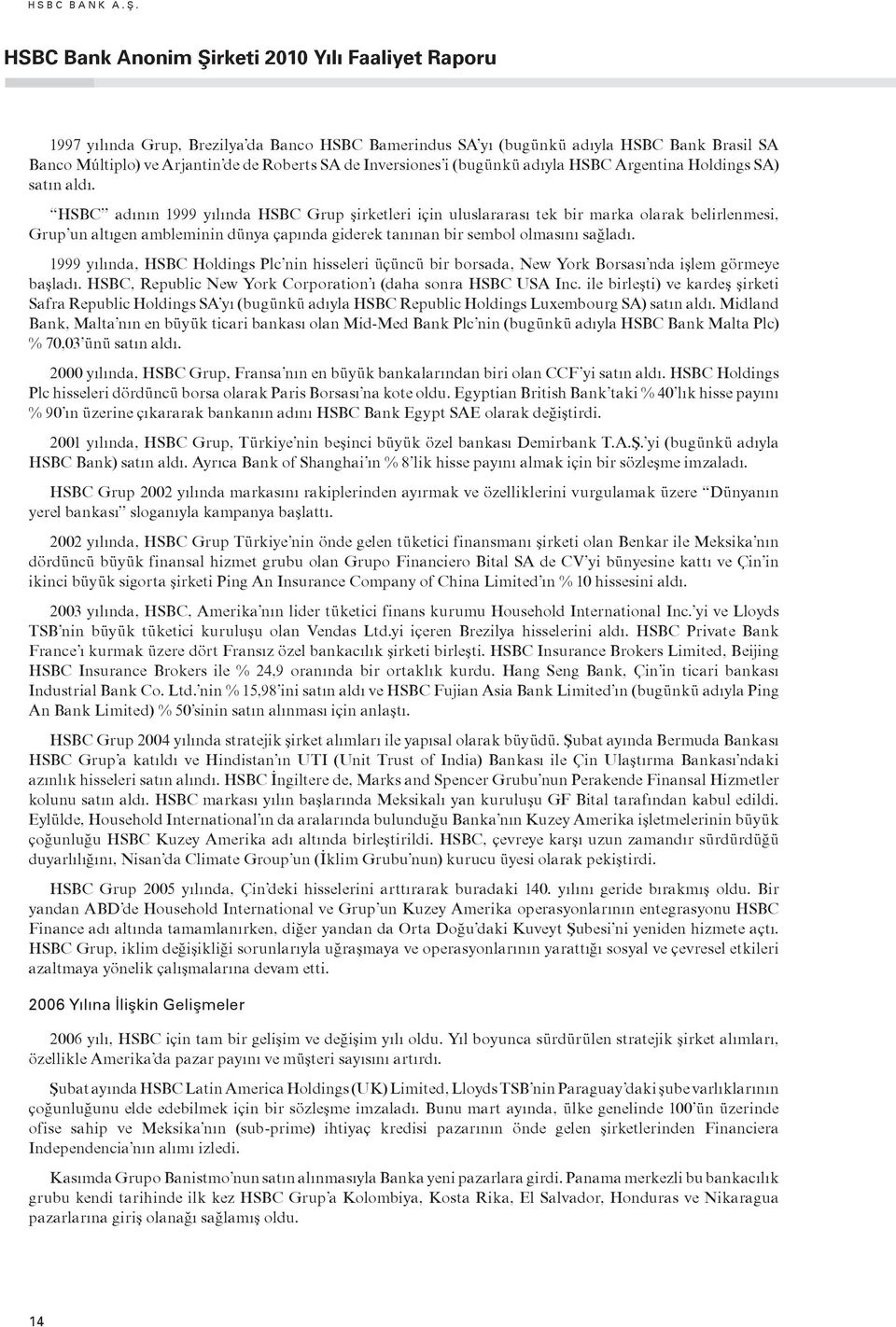 Inversiones i (bugünkü adıyla HSBC Argentina Holdings SA) satın aldı.