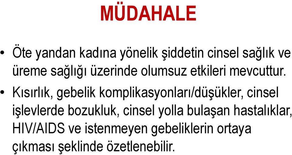 Kısırlık, gebelik komplikasyonları/düşükler, cinsel işlevlerde bozukluk,