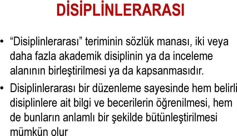 Disiplinlerarası bir düzenleme sayesinde hem belirli disiplinlere ait bilgi ve