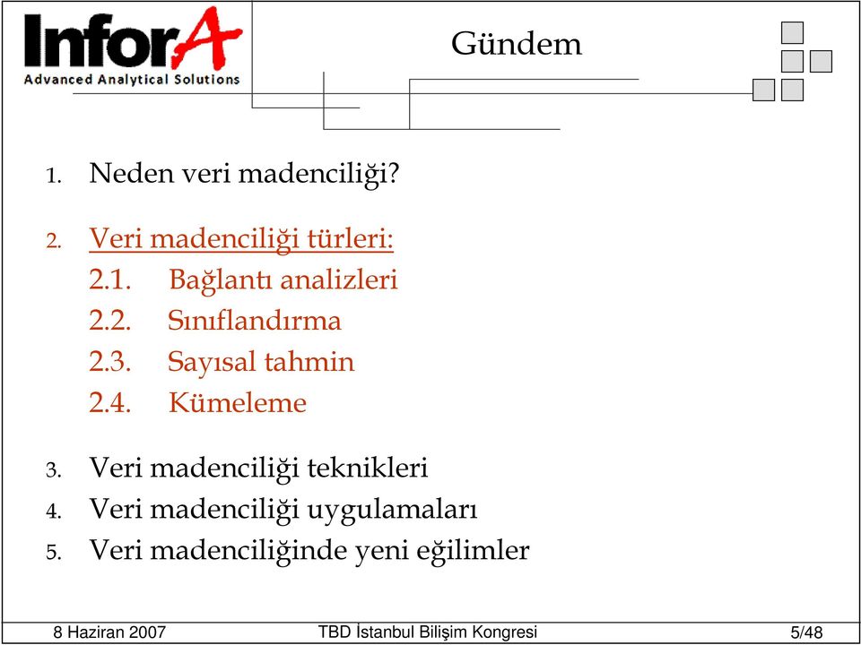 3. Sayısal tahmin 2.4. Kümeleme 3.