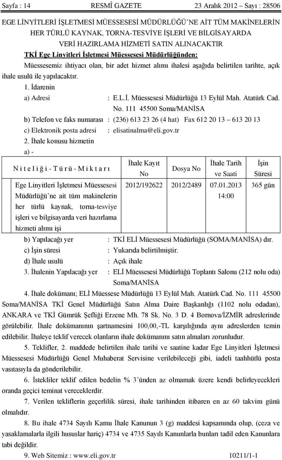 İdarenin a) Adresi : E.L.İ. Müessesesi Müdürlüğü 13 Eylül Mah. Atatürk Cad. No.