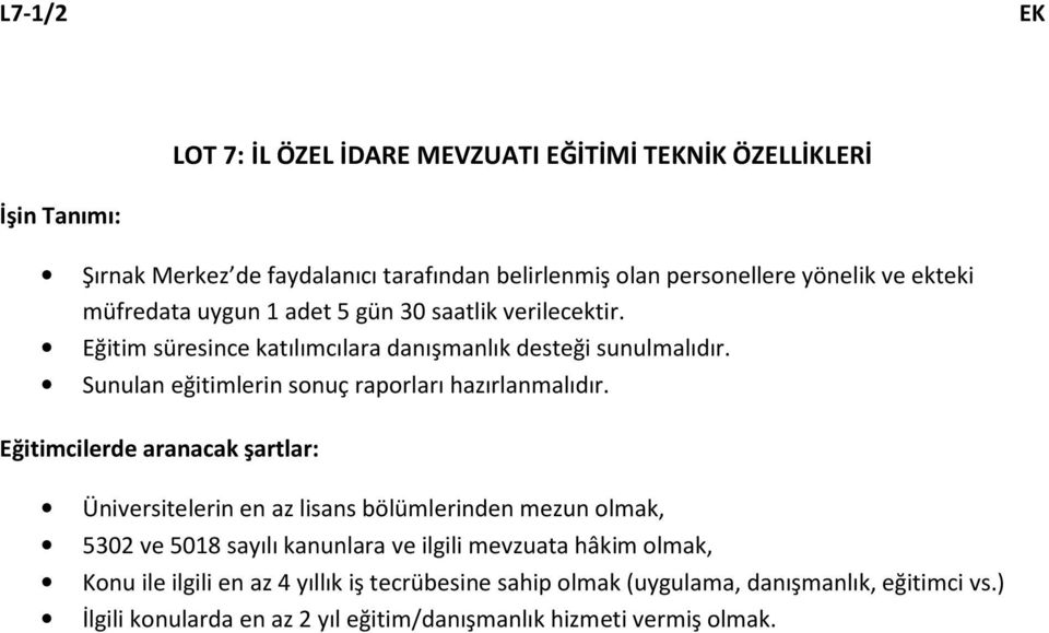 Sunulan eğitimlerin sonuç raporları hazırlanmalıdır.