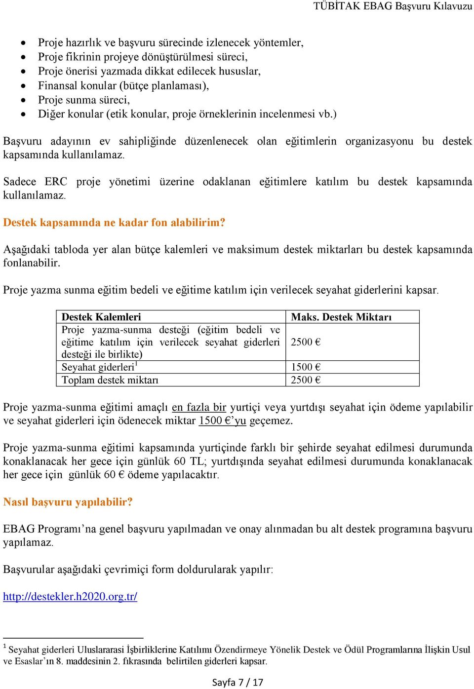 Sadece ERC proje yönetimi üzerine odaklanan eğitimlere katılım bu destek kapsamında kullanılamaz. Destek kapsamında ne kadar fon alabilirim?