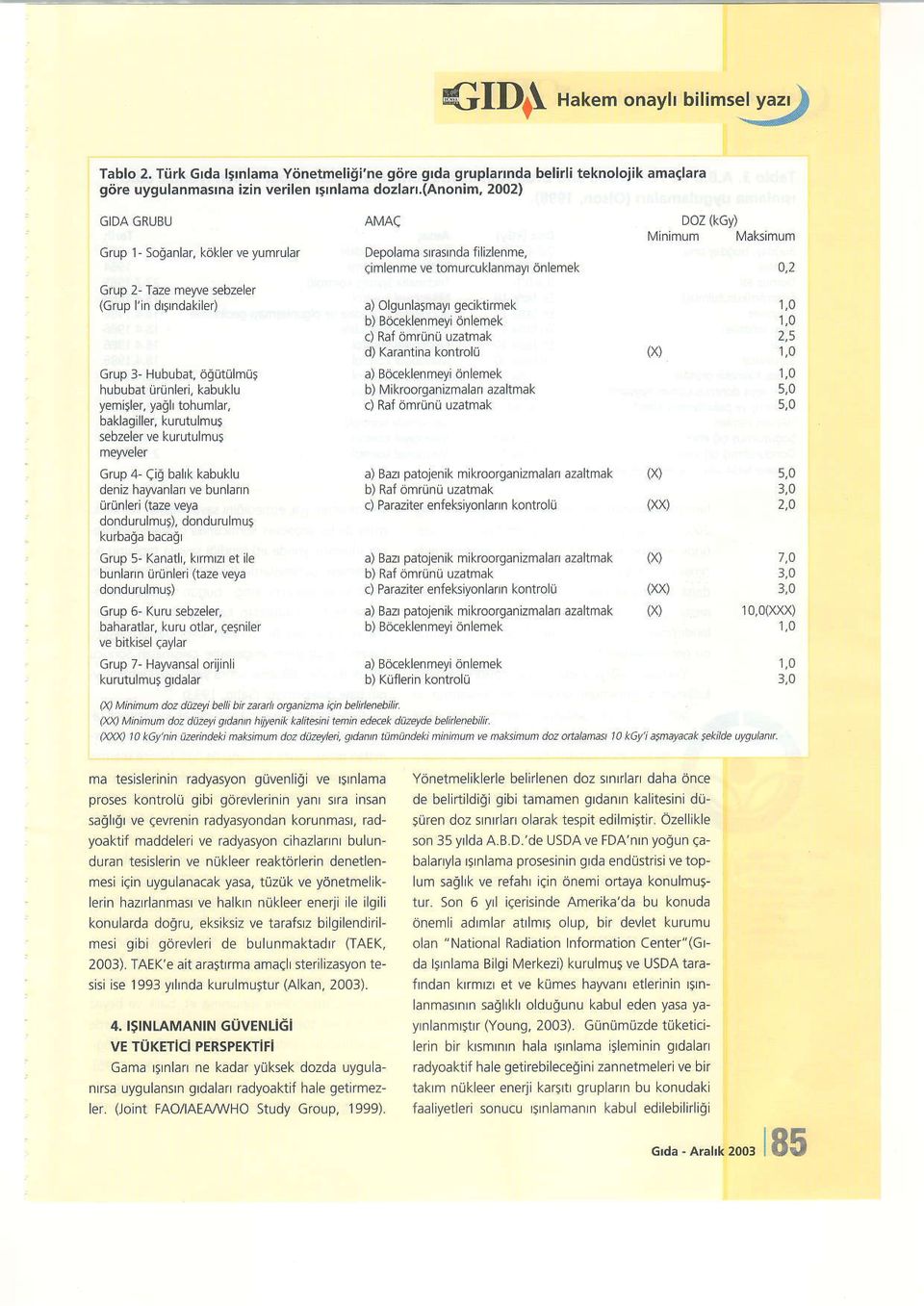 cimenmeve tomlrcuklanmiry dn emek a) Ol9rnlasmay gecikt rnrek b) Boceklenmey dn emek c) Rai omriinii uzatrnak a) Bo.eklenmey dn emek b) N4 kroorqanizmalan azaltmak c) Rai ornri!