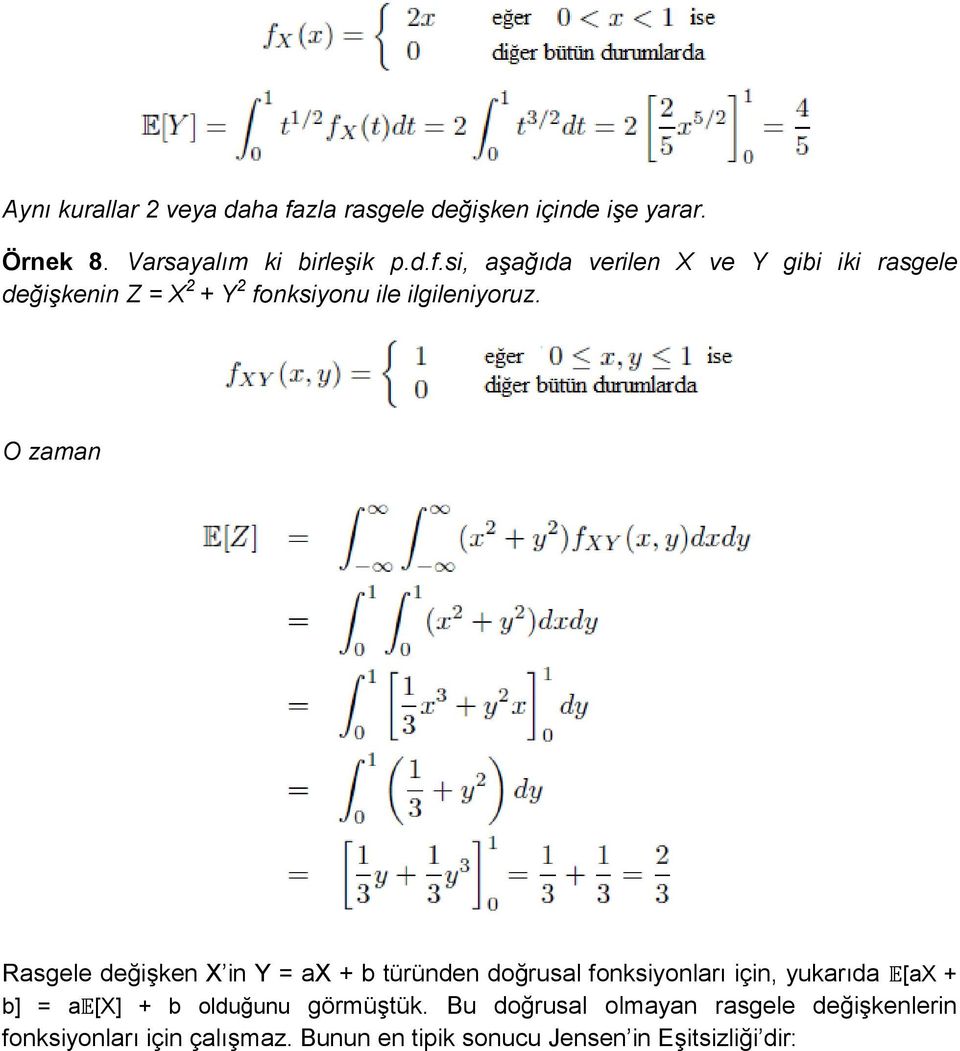 si, aşağıda verilen X ve Y gibi iki rasgele değişkenin Z = X 2 + Y 2 fonksiyonu ile ilgileniyoruz.