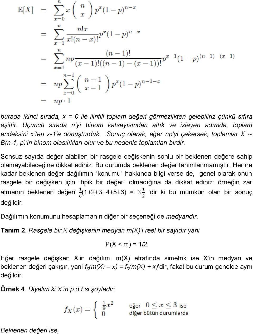 Sonuç olarak, eğer np yi çekersek, toplamlar B(n-1, p) in binom olasılıkları olur ve bu nedenle toplamları birdir.