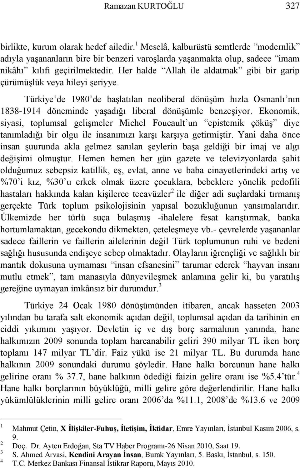 Her halde Allah ile aldatmak gibi bir garip çürümüģlük veya hileyi Ģeriyye.