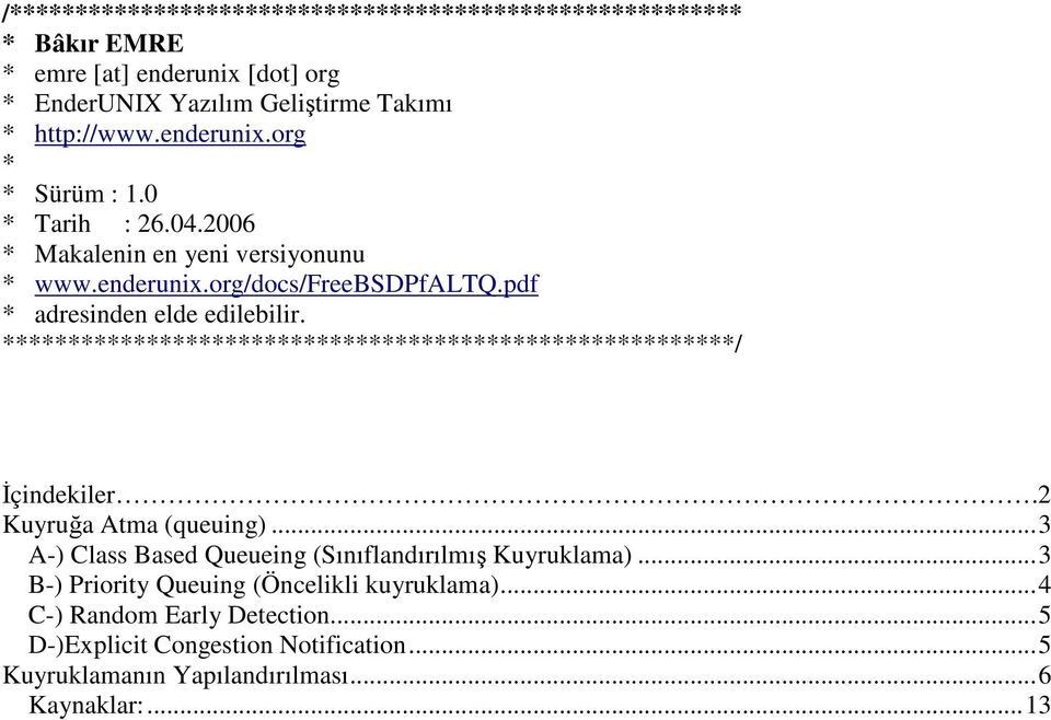 ********************************************************/ İçindekiler.2 Kuyruğa Atma (queuing)...3 A-) Class Based Queueing (Sınıflandırılmış Kuyruklama).