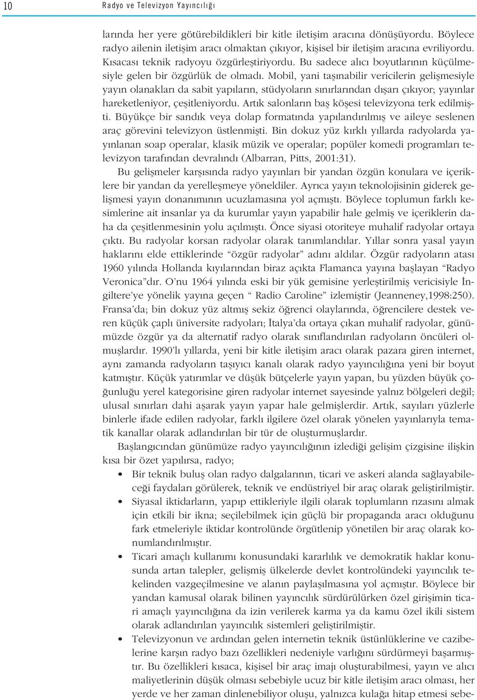 Bu sadece al c boyutlar n n küçülmesiyle gelen bir özgürlük de olmad.