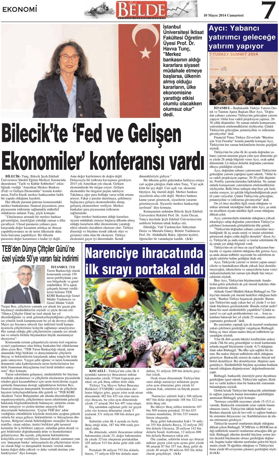 " Bir ülkenin geliri giderinden farkl ysa ortaya düzenlenen "Tarih ve Kültür Sohbetleri" etkinli inde verdi i "Amerikan Merkez Bankas ekonomilerde bir rüzgar esiyor. Geliflen kötü bir fley de il.