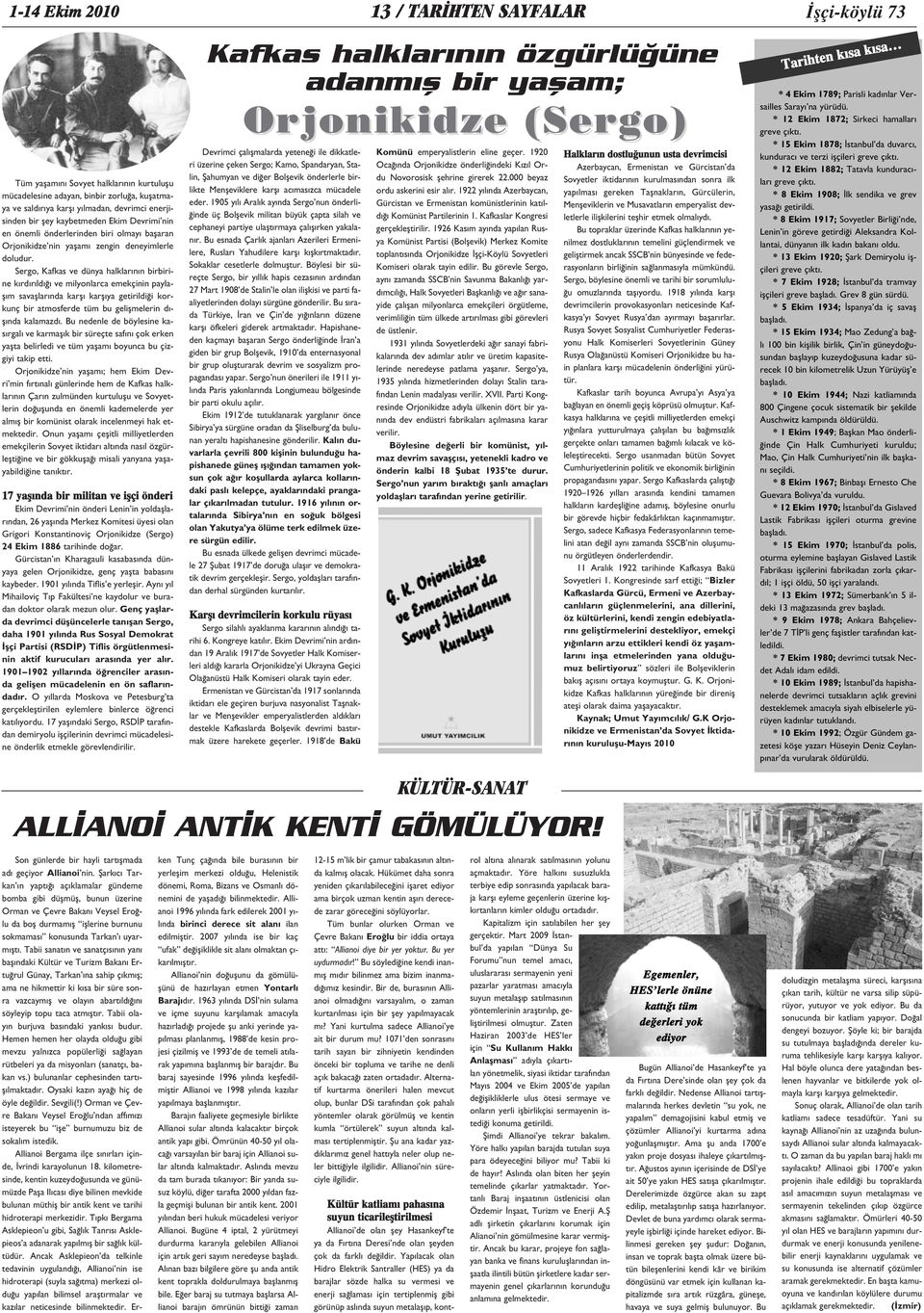 Sergo, Kafkas ve dünya halklar n n birbirine k rd r ld ve milyonlarca emekçinin paylafl m savafllar nda karfl karfl ya getirildi i korkunç bir atmosferde tüm bu geliflmelerin d - fl nda kalamazd.