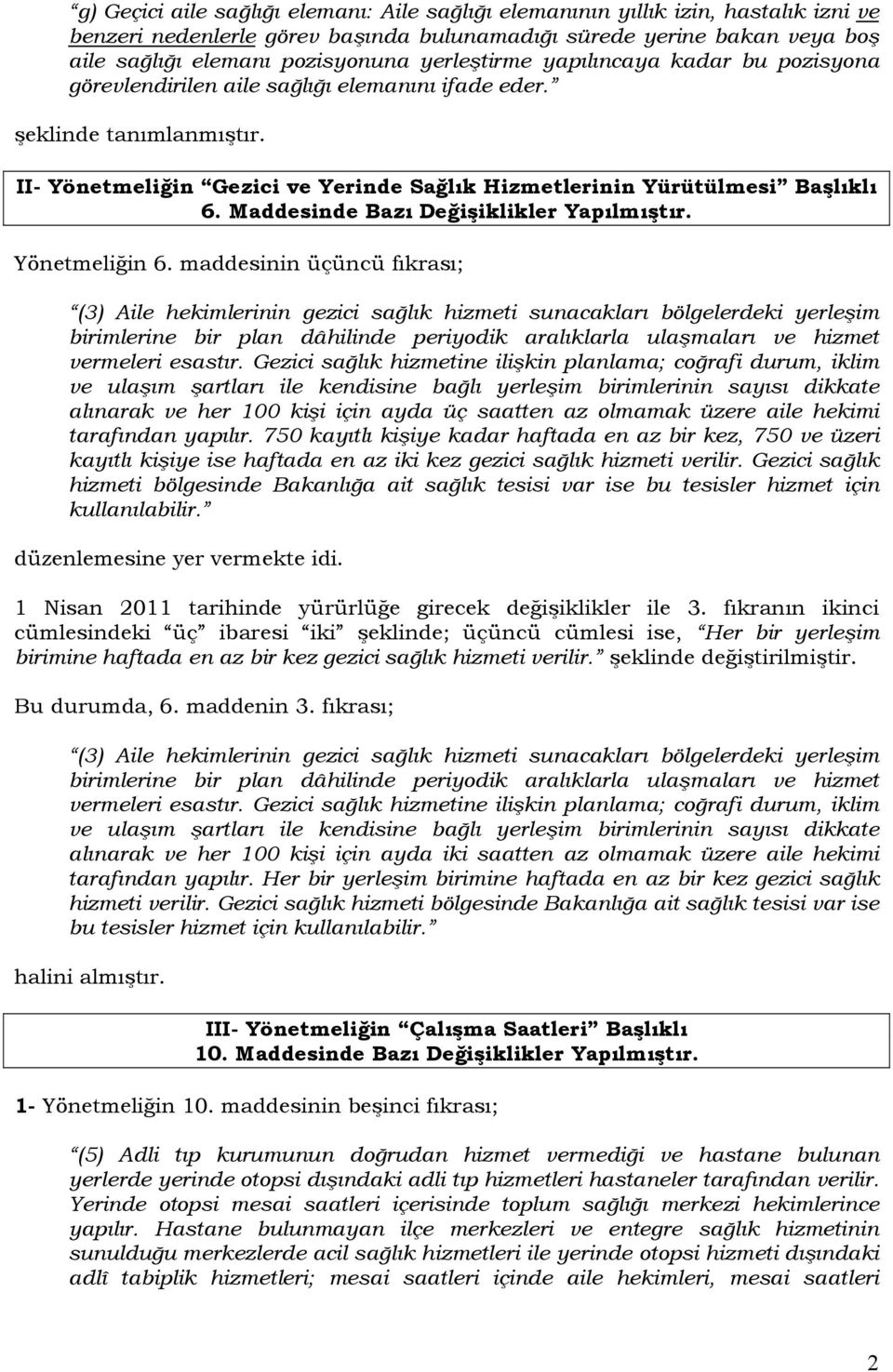 Maddesinde Bazı Değişiklikler Yapılmıştır. Yönetmeliğin 6.