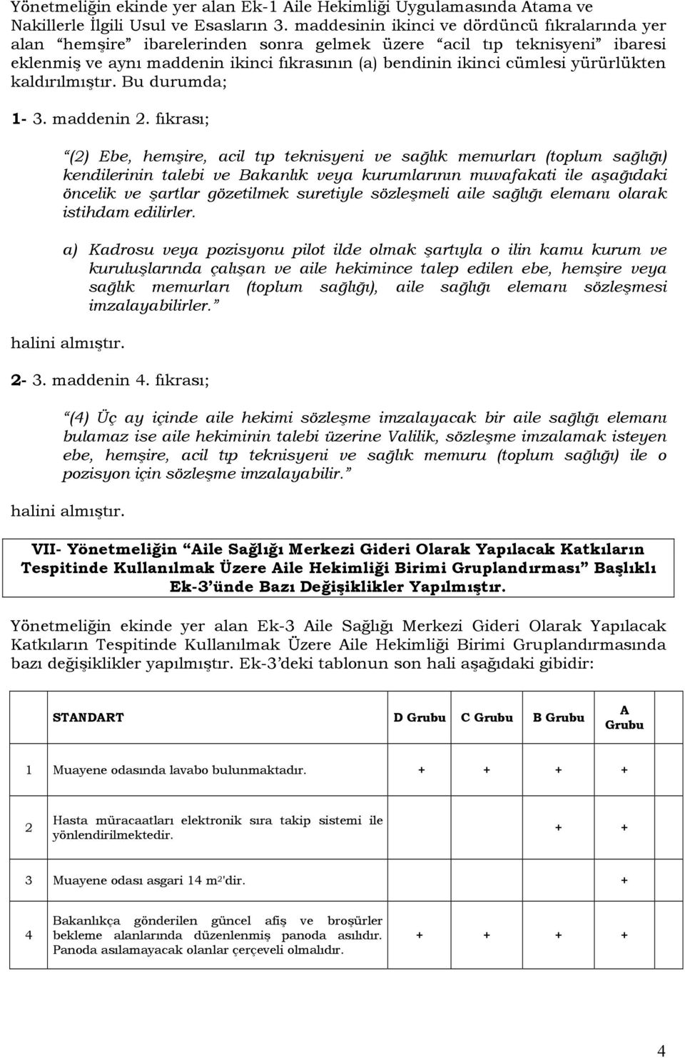 yürürlükten kaldırılmıştır. Bu durumda; 1-3. maddenin 2.