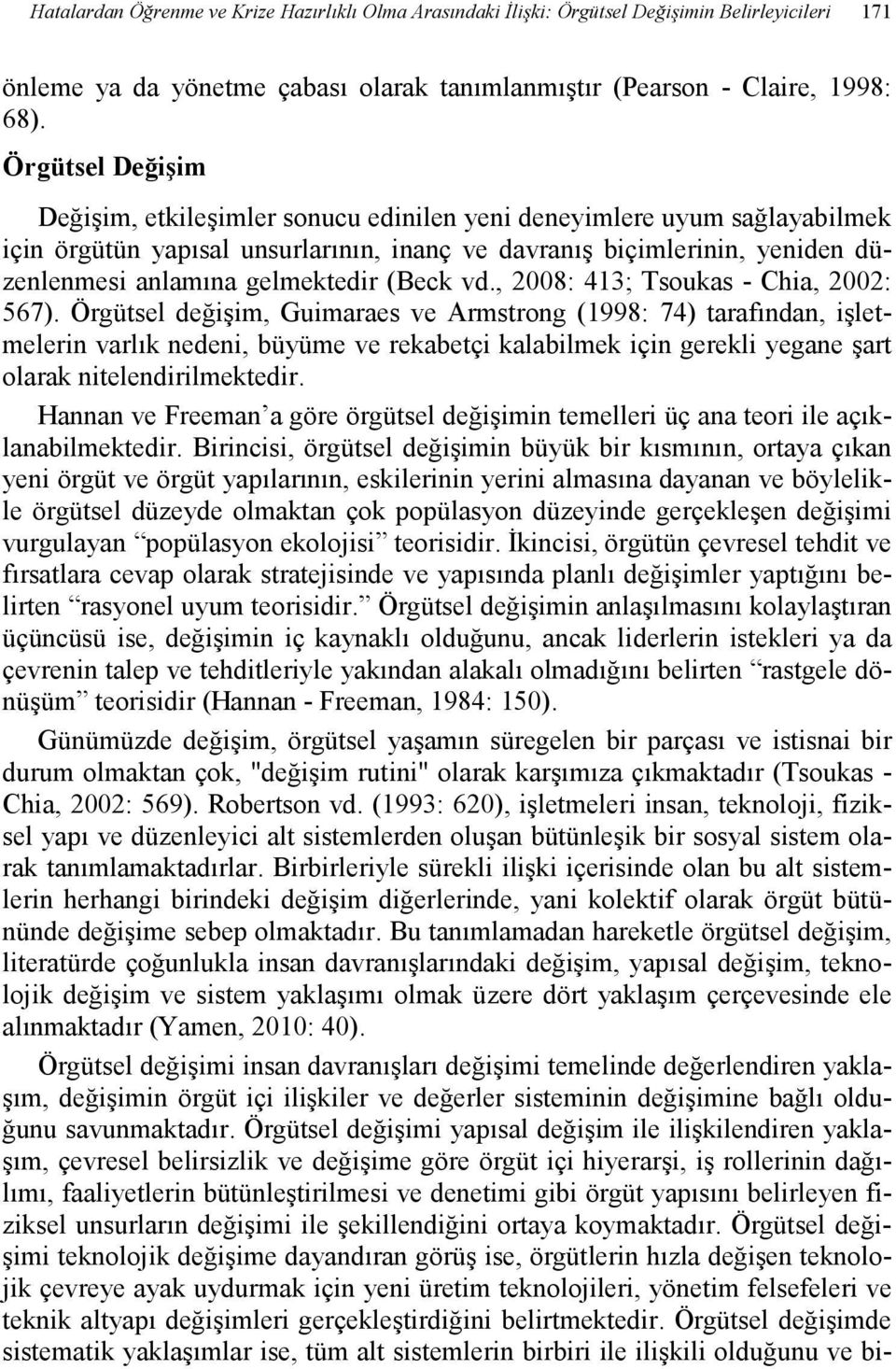 (Beck vd., 2008: 413; Tsoukas - Chia, 2002: 567).