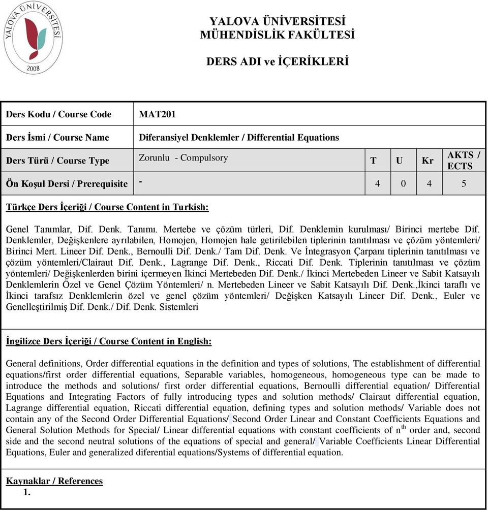 Denk./ Tam Dif. Denk. Ve İntegrasyon Çarpanı tiplerinin tanıtılması ve çözüm yöntemleri/clairaut Dif. Denk., Lagrange Dif. Denk., Riccati Dif. Denk. Tiplerinin tanıtılması ve çözüm yöntemleri/ Değişkenlerden birini içermeyen İkinci Mertebeden Dif.