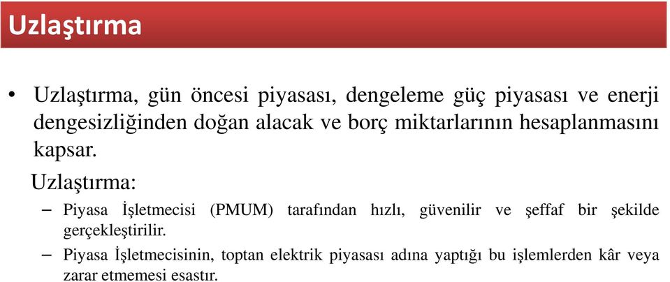 Uzlaştıma: Piyasa İşletmecisi (PMUM) taafından hızlı, güvenili ve şeffaf bi şekilde