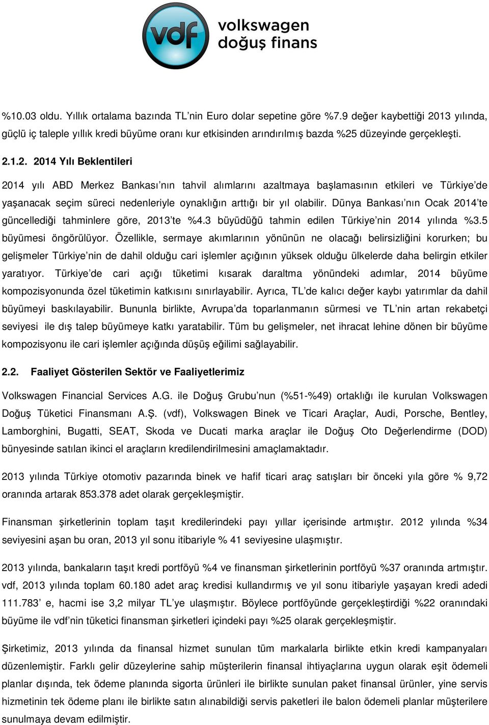 13 yılında, güçlü iç taleple yıllık kredi büyüme oranı kur etkisinden arındırılmış bazda %25