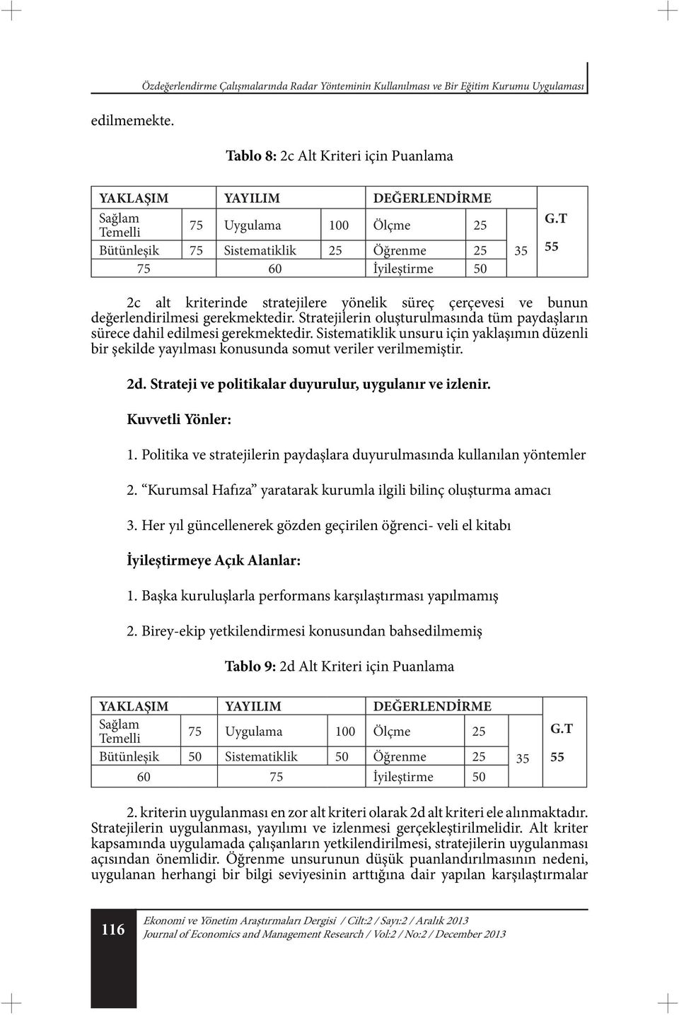 75 60 İyileştirme 50 35 55 2c alt kriterinde stratejilere yönelik süreç çerçevesi ve bunun değerlendirilmesi gerekmektedir.