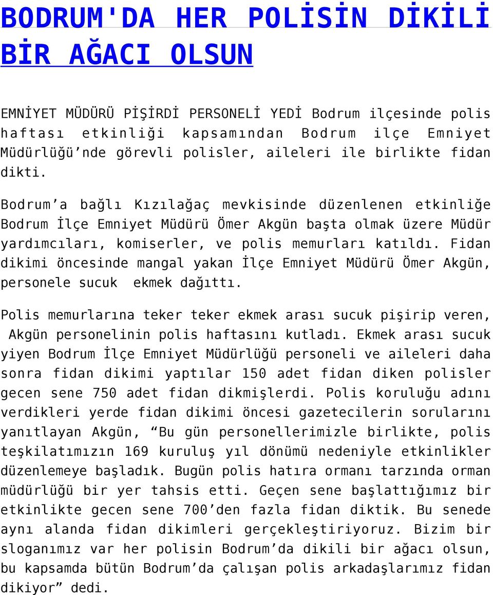 Fidan dikimi öncesinde mangal yakan İlçe Emniyet Müdürü Ömer Akgün, personele sucuk ekmek dağıttı.