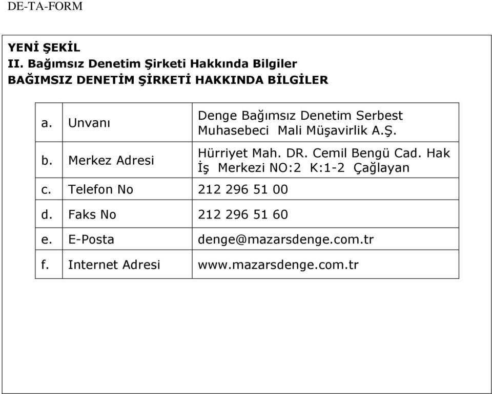 Hürriyet Mah. DR. Cemil Bengü Cad. Hak İş Merkezi NO:2 K:1-2 Çağlayan c.