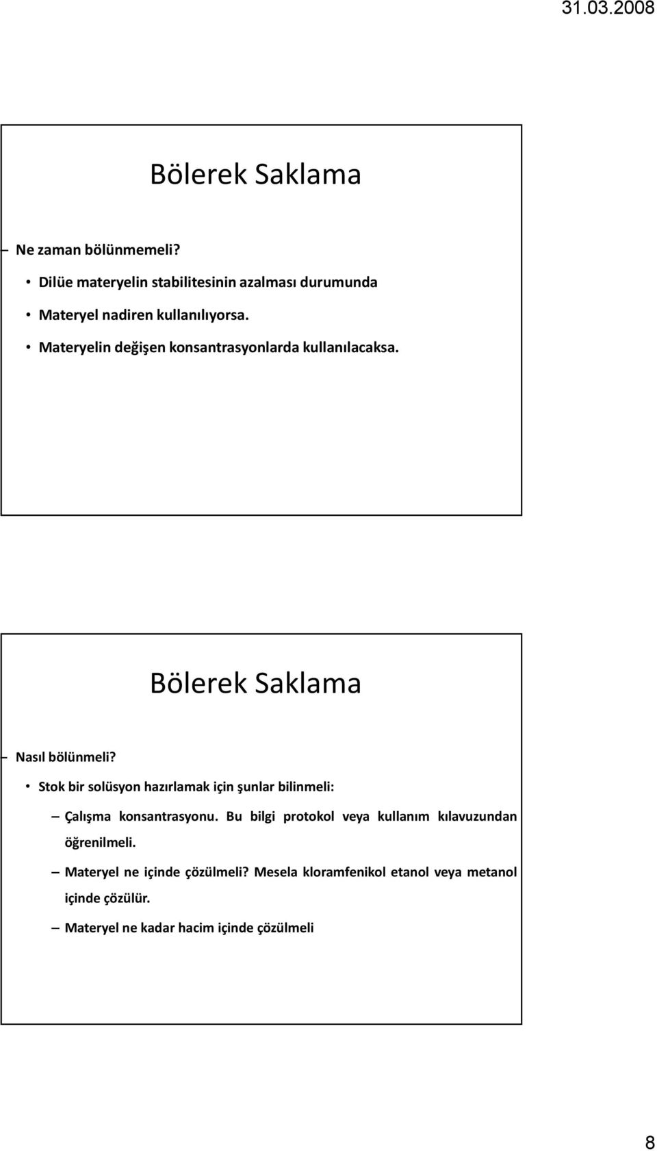 Materyelin değişen konsantrasyonlarda kullanılacaksa. Bölerek Saklama Nasıl bölünmeli?