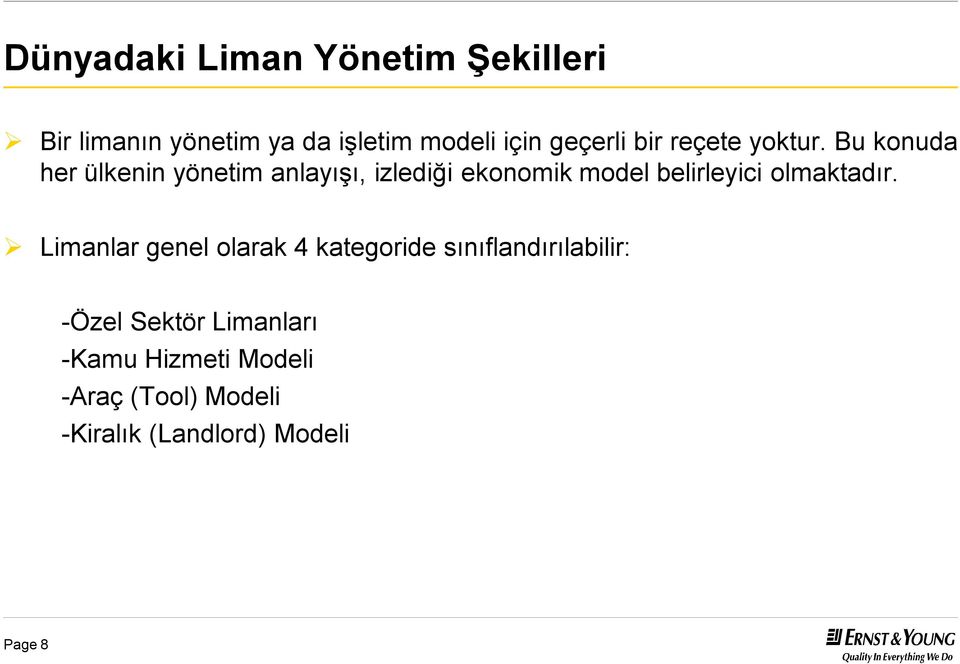 Bu konuda her ülkenin yönetim anlayışı, izlediği ekonomik model belirleyici