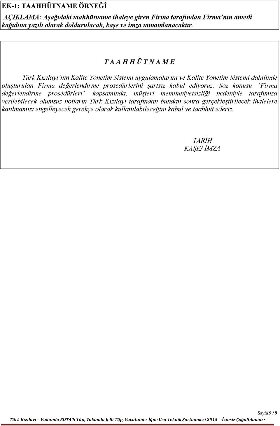 T A A H H Ü T N A M E Türk Kızılayı nın Kalite Yönetim Sistemi uygulamalarını ve Kalite Yönetim Sistemi dahilinde oluşturulan Firma değerlendirme prosedürlerini