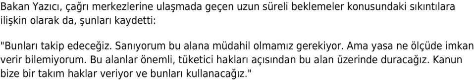 Sanıyorum bu alana müdahil olmamız gerekiyor. Ama yasa ne ölçüde imkan verir bilemiyorum.