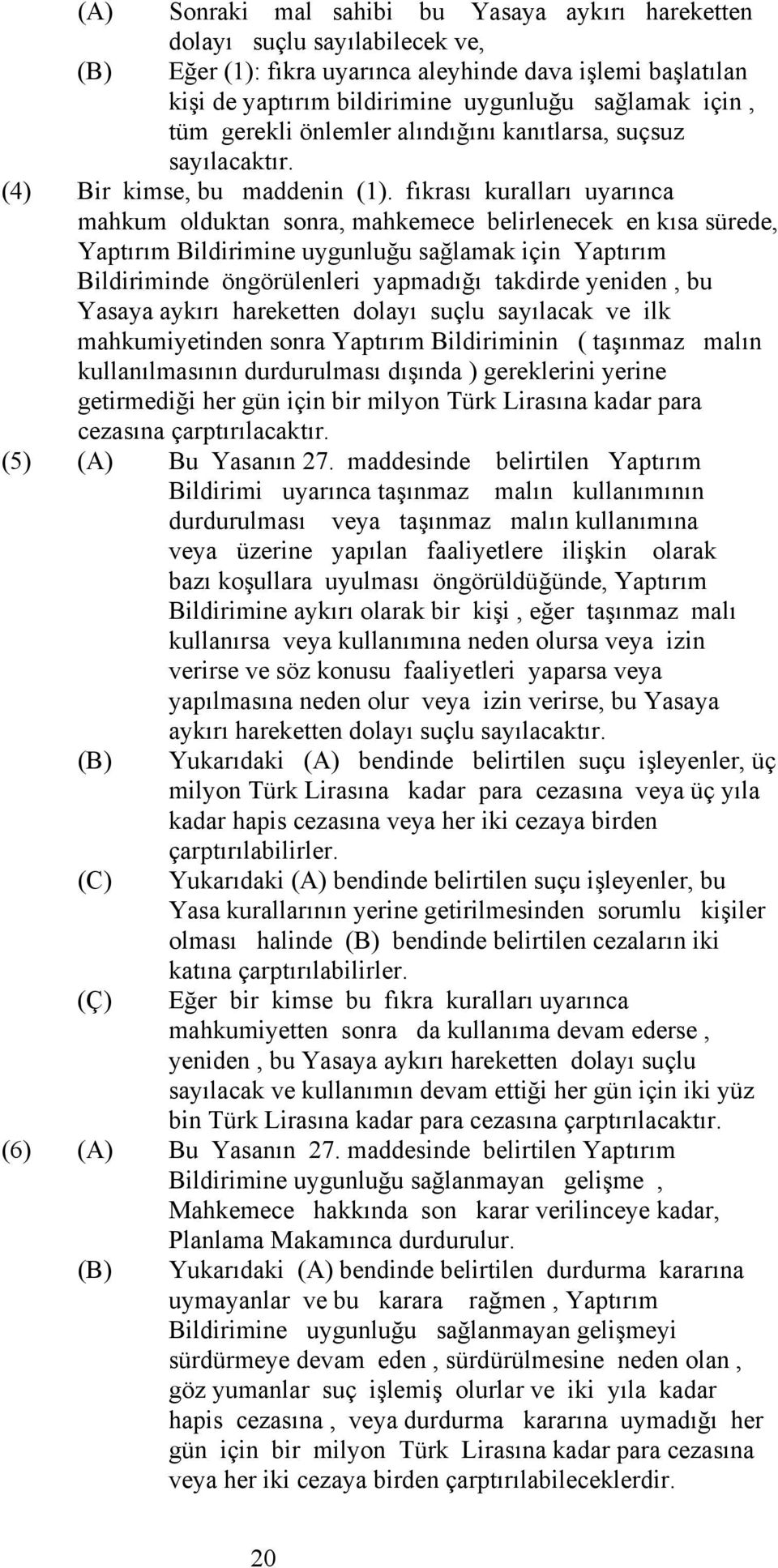 fıkrası kuralları uyarınca mahkum olduktan sonra, mahkemece belirlenecek en kısa sürede, Yaptırım Bildirimine uygunluğu sağlamak için Yaptırım Bildiriminde öngörülenleri yapmadığı takdirde yeniden,