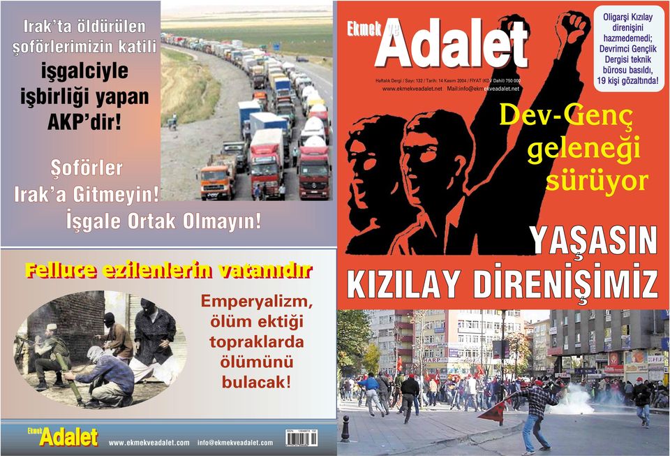 Ekmek ve Adalet Haftal k Dergi / Say : 132 / Tarih: / F YAT (KDV Dahil) 750 000 www.ekmekveadalet.net Mail:info@ekmekveadalet.