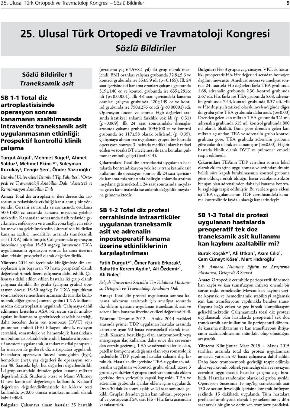 asit uygulanmasının etkinliği: Prospektif kontrollü klinik çalışma Turgut Akgül, Mehmet Büget 2, Ahmet Salduz, Mehmet Ekinci*, Süleyman Kucukay 2, Cengiz Şen, Önder Yazıcıoğlu İstanbul Üniversitesi