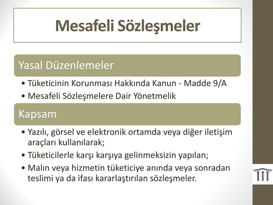 diğer iletişim araçları kullanılarak; Tüketicilerle karşı karşıya gelinmeksizin yapılan;